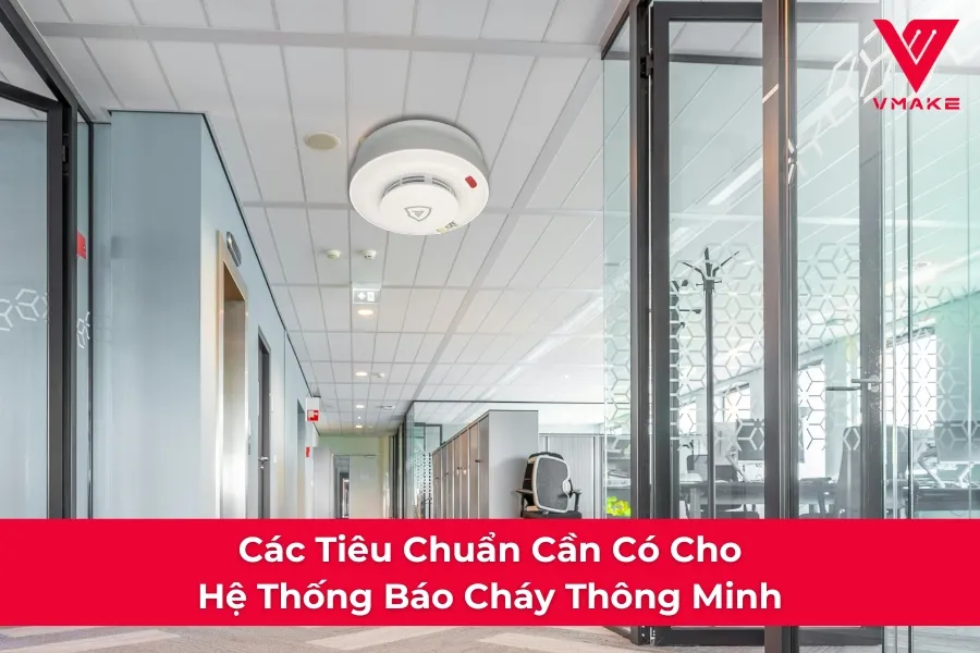 Các Tiêu Chuẩn Cần Có Cho Hệ Thống Báo Cháy Thông Minh